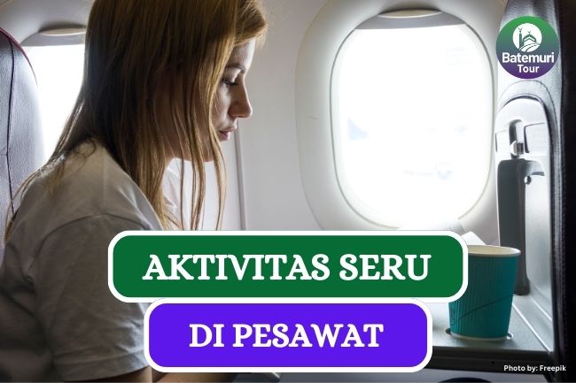 10 Aktivitas Seru yang Bisa Kamu Lakukan saat Penerbangan